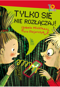 Tylko się nie rozłączaj!