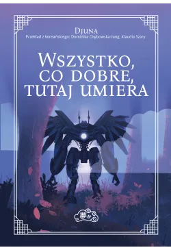 Wszystko, co dobre, tutaj...