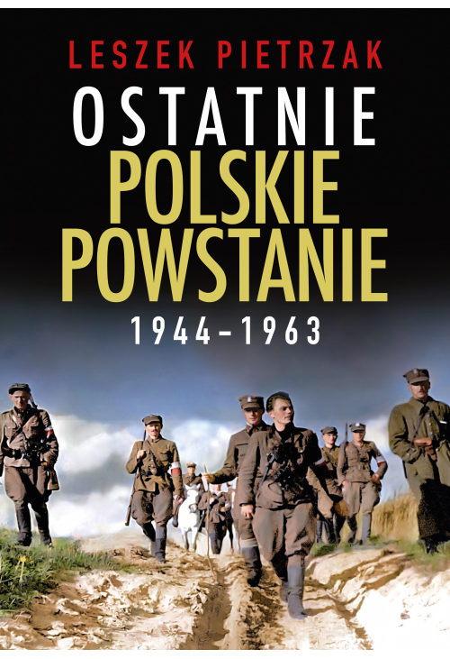 Ostatnie polskie powstanie 1944-1963