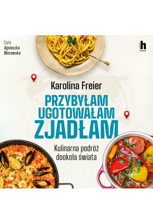 Przybyłam, ugotowałam, zjadłam. Kulinarna podróż dookoła świata