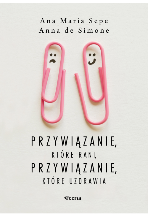 Przywiązanie, które rani, przywiązanie, które uzdrawia