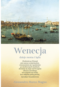 Wenecja. Dzieje morza i lądu