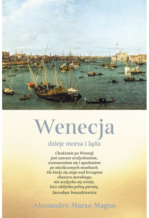 Wenecja. Dzieje morza i lądu