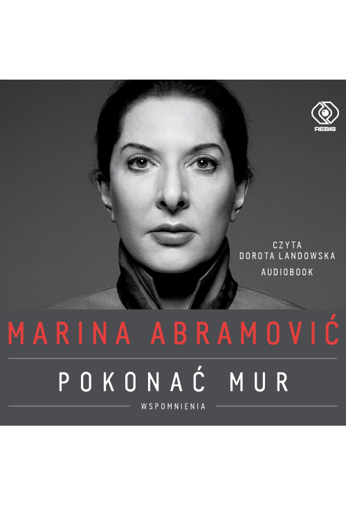 Marina Abramović. Pokonać mur. Wspomnienia