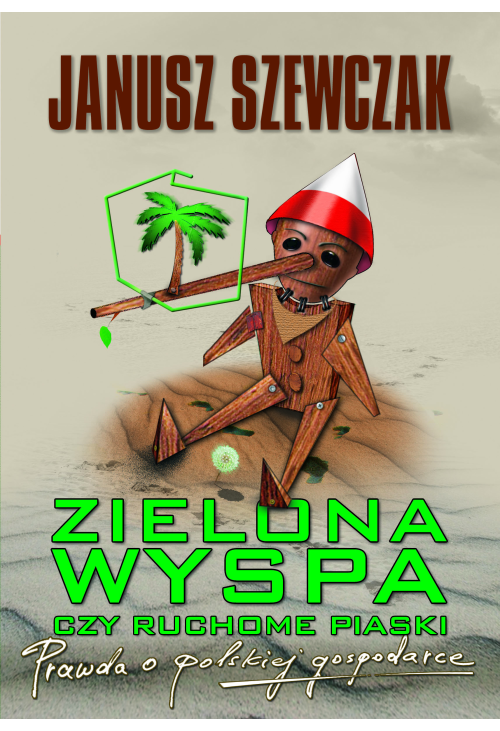 Zielona wyspa czy ruchome piaski. Prawda o polskiej gospodarce
