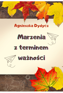 Marzenia z terminem ważności
