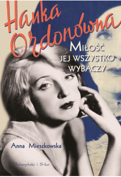 Hanka Ordonówna. Miłość jej...