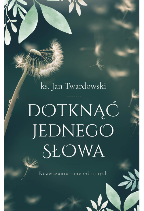 Dotknąć jednego słowa. Rozważania inne od innych