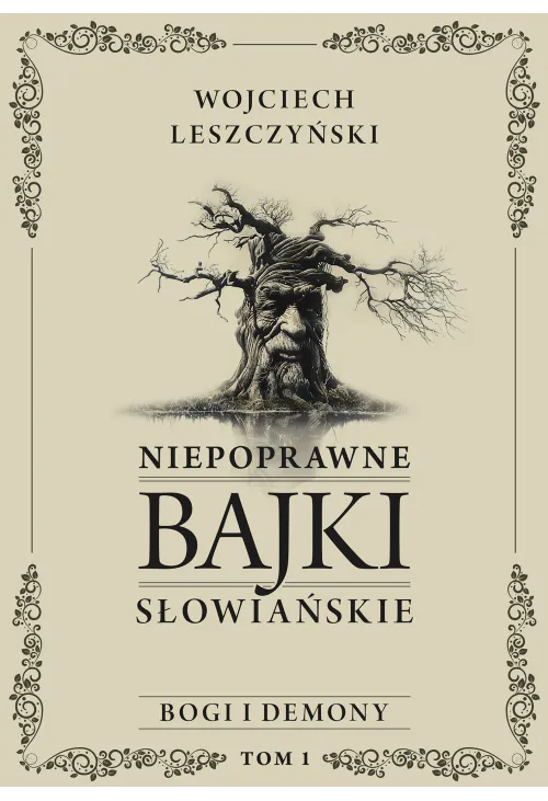 Niepoprawne bajki słowiańskie. Tom I: Bogi i demony