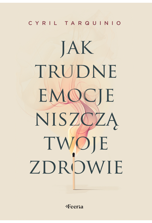 Jak trudne emocje niszczą twoje zdrowie