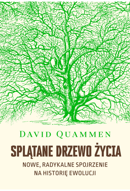 Splątane drzewo życia. Nowe, radykalne spojrzenie na historię ewolucji
