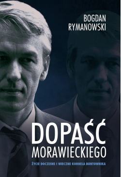 Dopaść Morawieckiego. Życie...