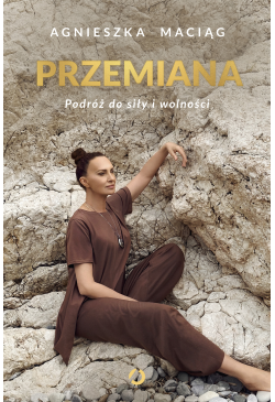 Przemiana. Podróż do siły i...