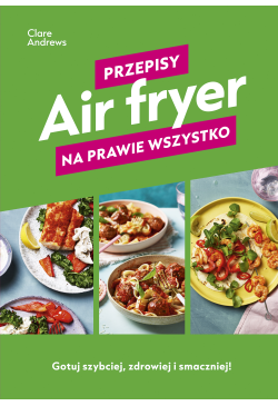 Air fryer. Przepisy na...