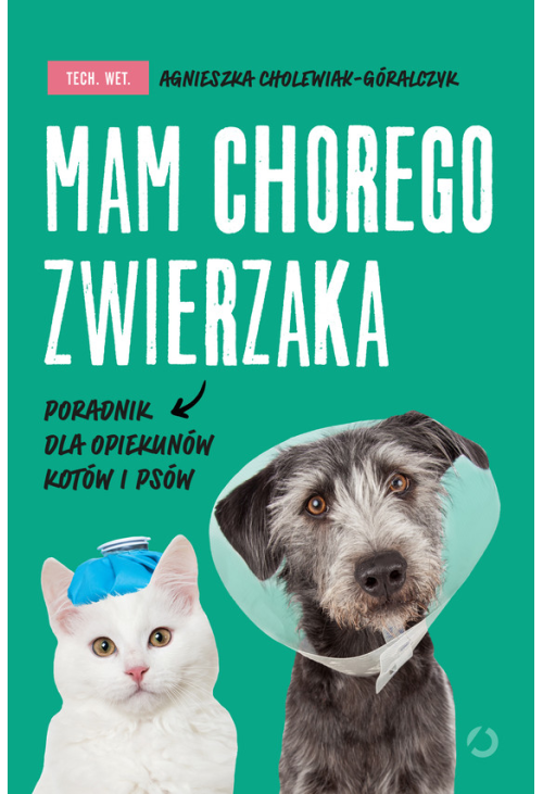 Mam chorego zwierzaka i co dalej. Poradnik opiekuna