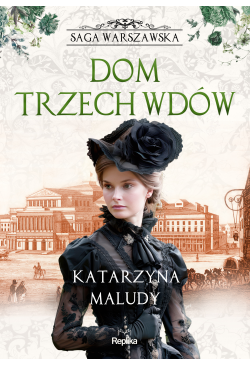 Dom trzech wdów. Saga...