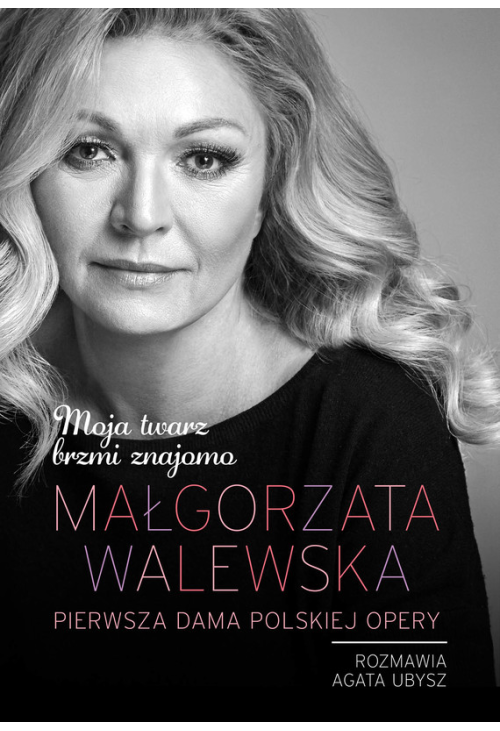 Małgorzata Walewska. Moja twarz brzmi znajomo