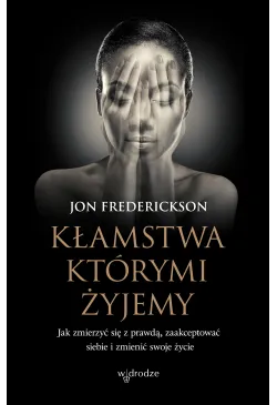 Kłamstwa, którymi żyjemy