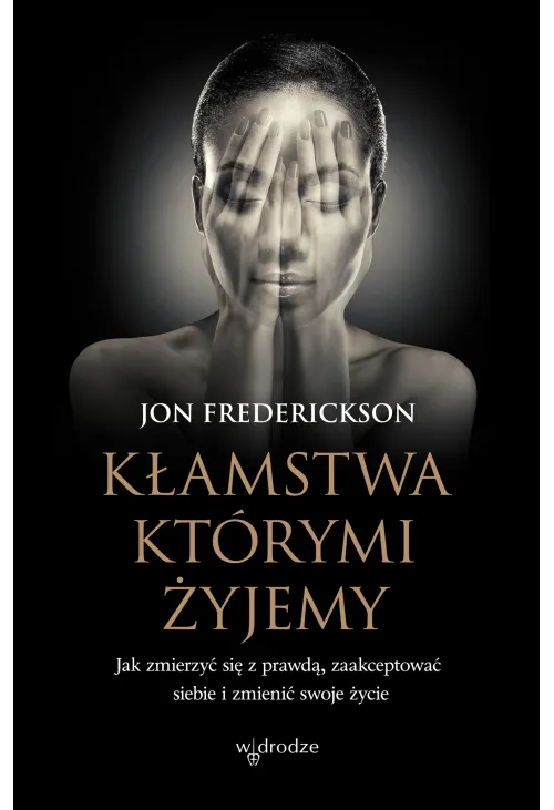 Kłamstwa, którymi żyjemy