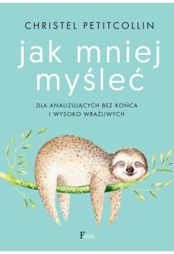 Jak mniej myśleć
