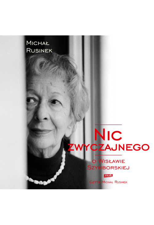 Nic zwyczajnego. O Wisławie Szymborskiej