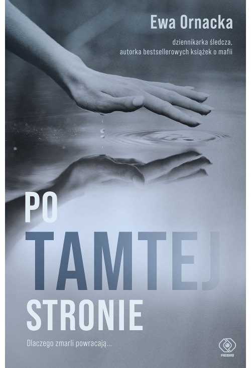Po tamtej stronie. Dlaczego zmarli powracają...