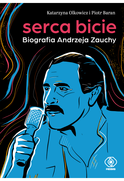 Serca bicie. Biografia Andrzeja Zauchy