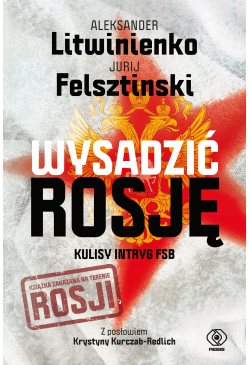 Wysadzić Rosję. Kulisy...