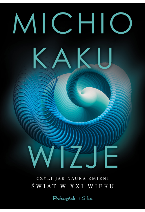 Wizje, czyli jak nauka zmieni świat w XXI wieku