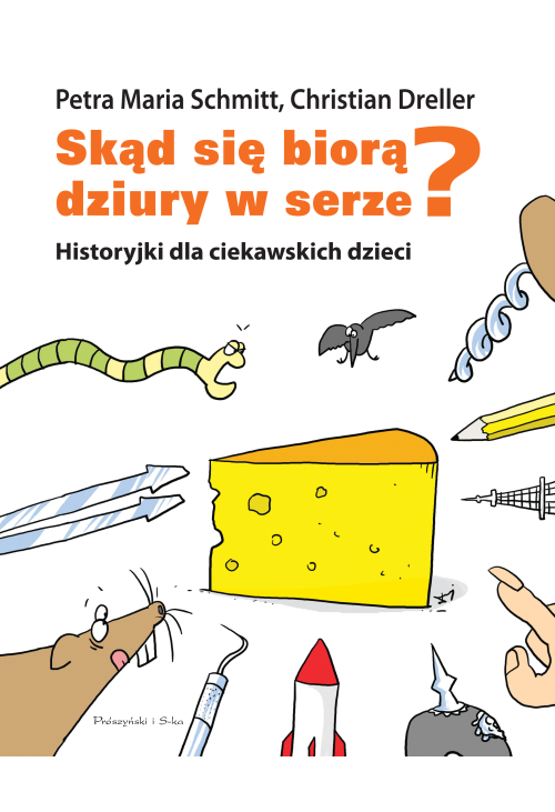 Skąd się biorą dziury w serze? Historyjki dla ciekawskich dzieci