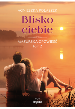 Blisko ciebie. Mazurska...