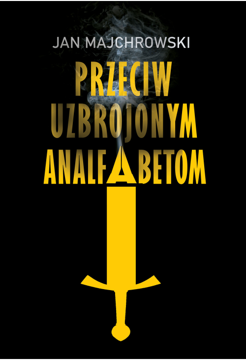 Przeciw uzbrojonym analfabetom. Opowiastki z dwunastu miesięcy