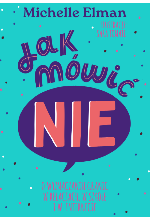 Jak mówić NIE. O wyznaczaniu granic w relacjach, w szkole i w internecie