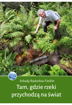 Tam, gdzie rzeki przychodzą...