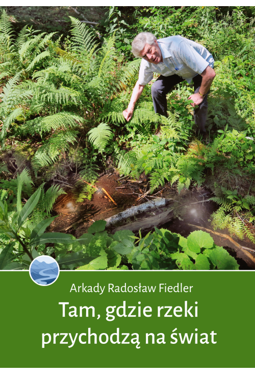 Tam, gdzie rzeki przychodzą na świat
