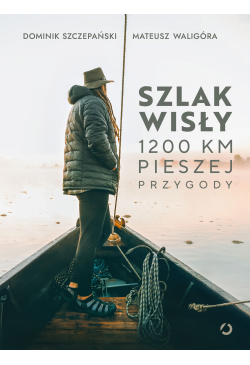 Szlak Wisły. 1200 km...