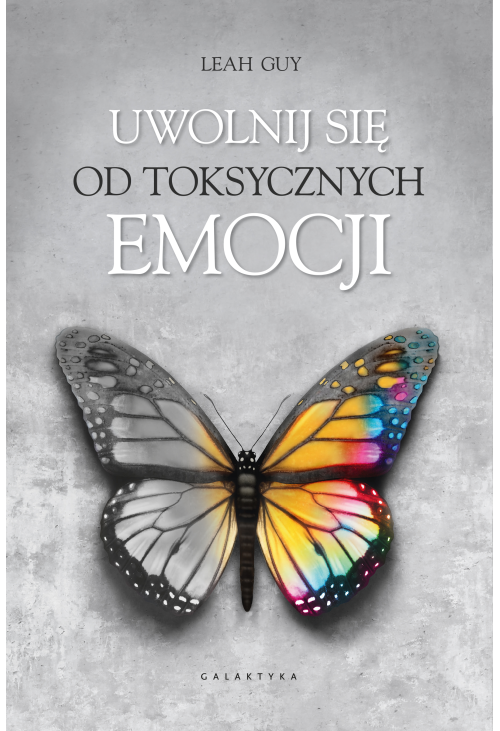 Uwolnij się od toksycznych emocji