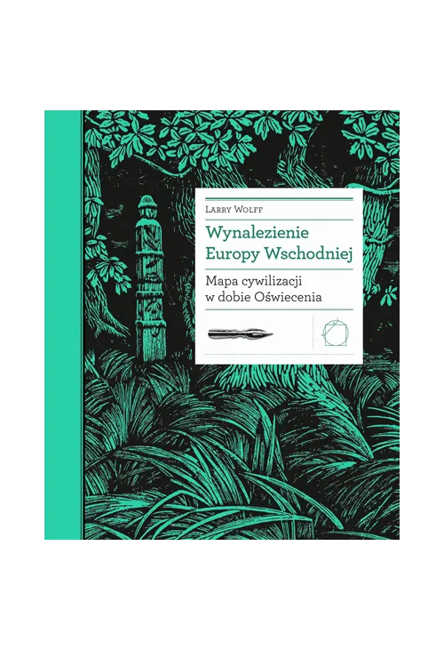 Wynalezienie Europy Wschodniej. Mapa cywilizacji w dobie Oświecenia