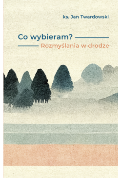 Co wybieram? Rozmyślania w...