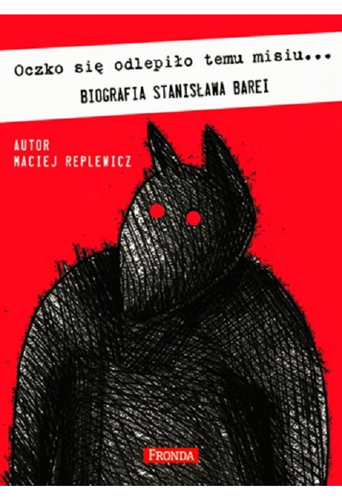 Oczko się odlepiło temu misiu. Biografia Stanisława Barei
