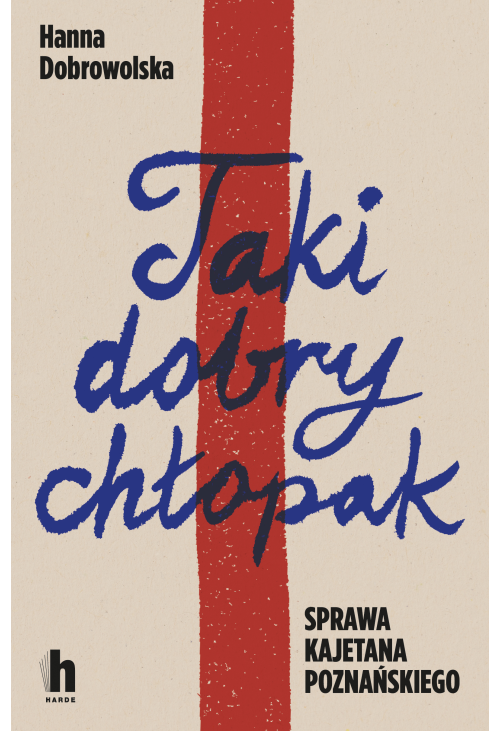 Taki dobry chłopak. Sprawa Kajetana Poznańskiego