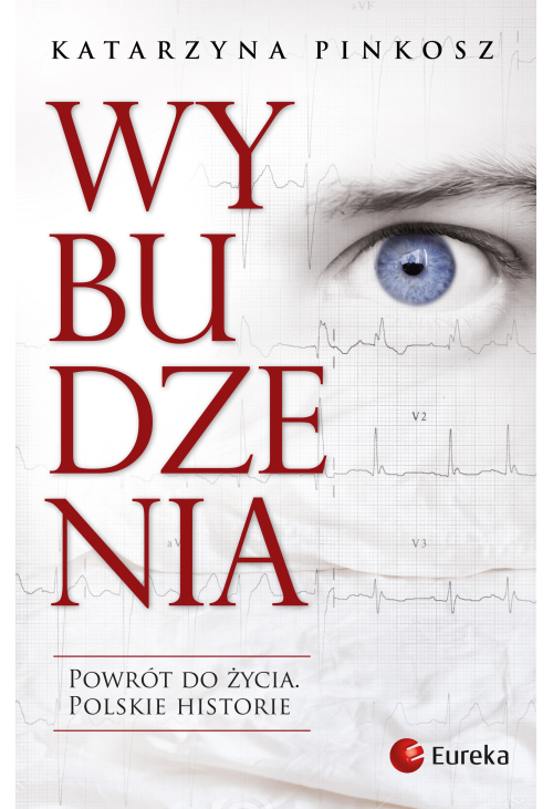 Wybudzenia. Powrót do życia. Polskie historie