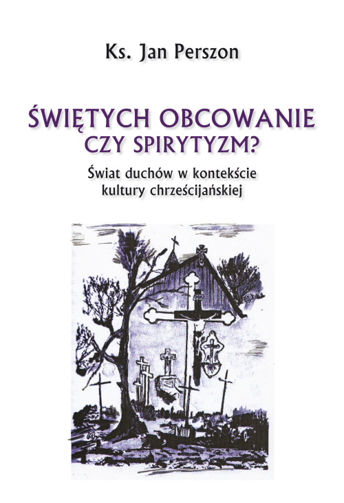 Świętych obcowanie czy spirytyzm? Świat duchów w kontekście kultury chrześcijańskiej