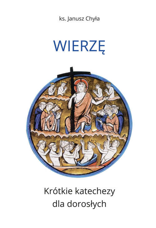 Wierzę. Krótkie katechezy dla dorosłych