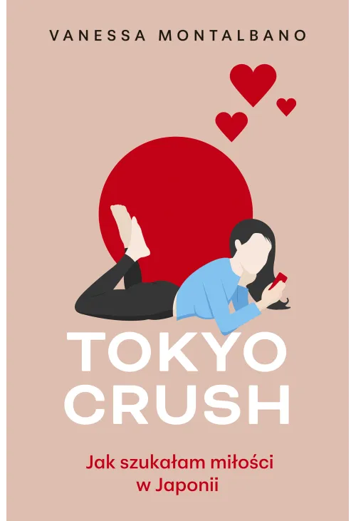 Tokyo Crush. Jak szukałam miłości w Japonii