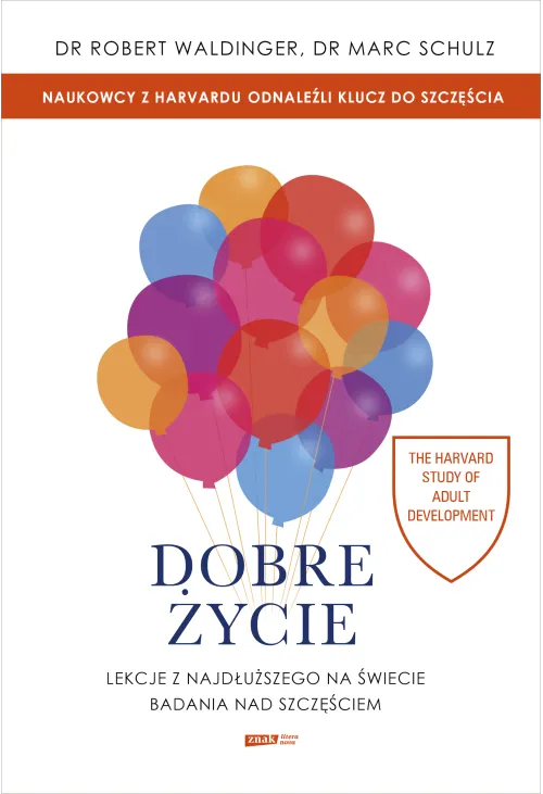 Dobre życie. Lekcje z najdłuższego na świecie badania nad szczęściem