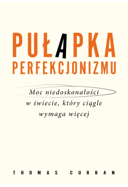 Pułapka perfekcjonizmu. Moc...