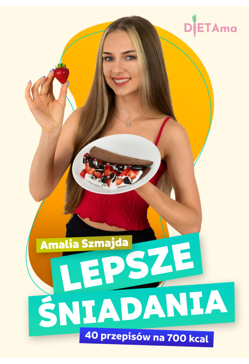 Lepsze Śniadania. 40 przepisów na 700 kcal