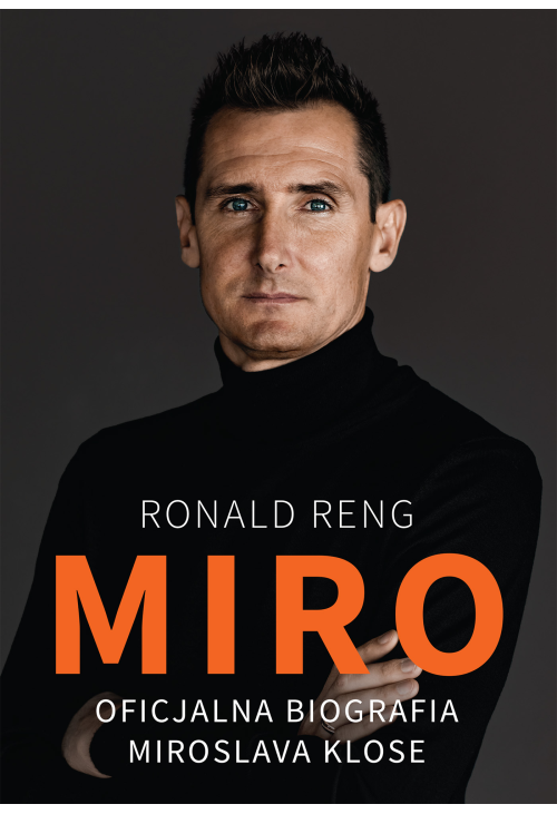 Miro. Oficjalna biografia Miroslava Klose