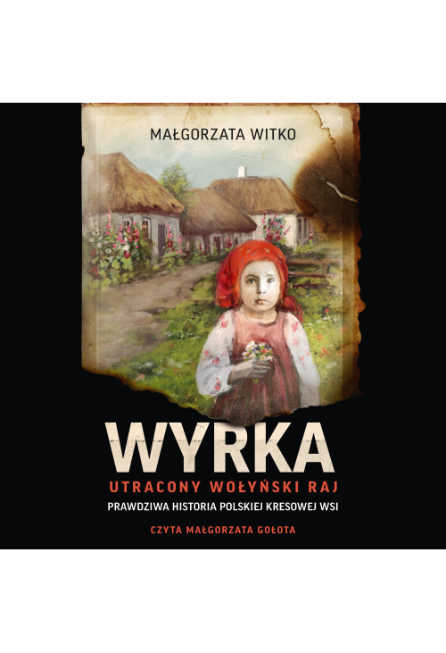 Wyrka. Utracony wołyński raj